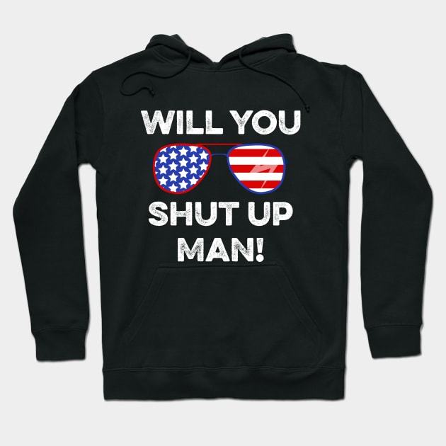 Will You Shut up Man  Biden 2020 Hoodie by Attia17